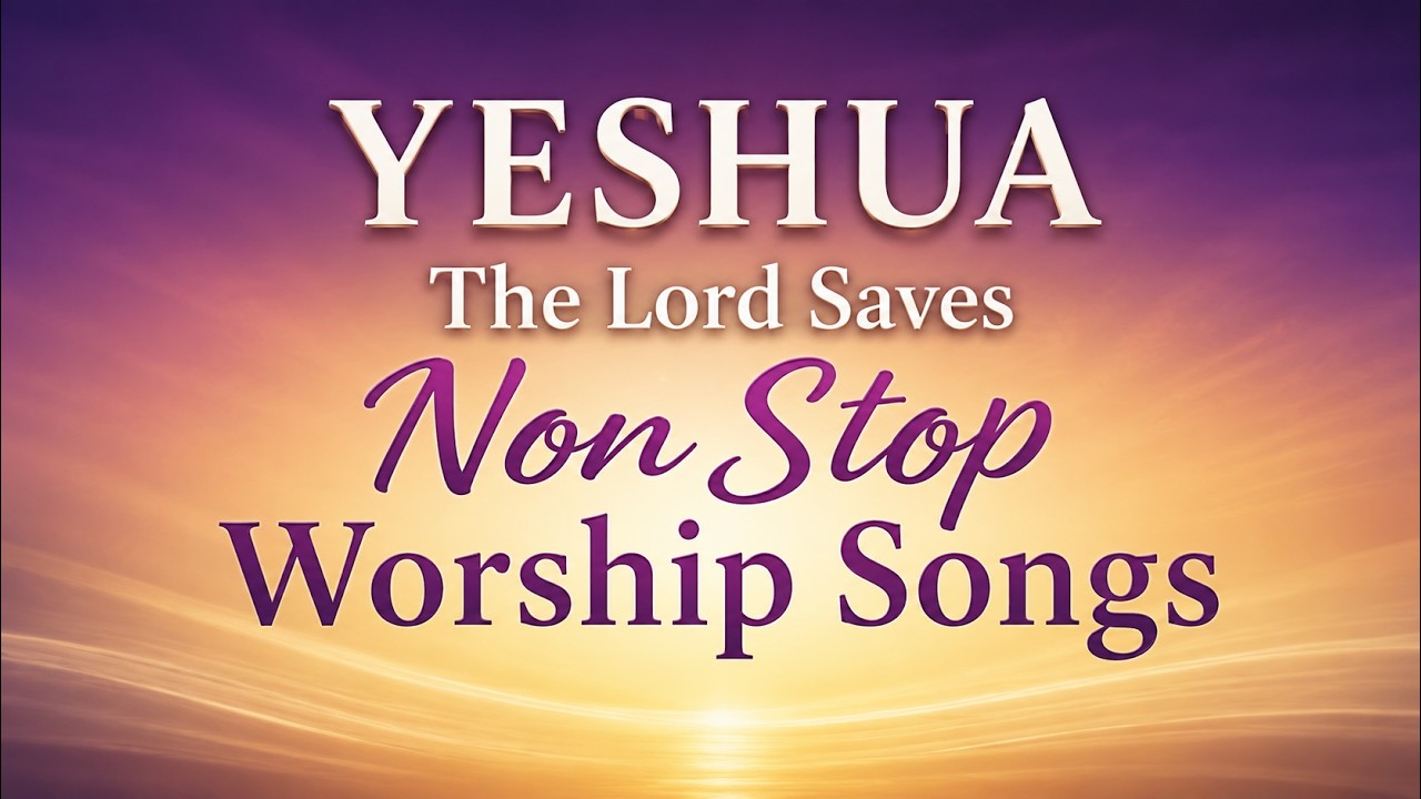 NON STOP WORSHIP SONGS |SPIRIT-FILLED SONGS& HEALING HEARTS