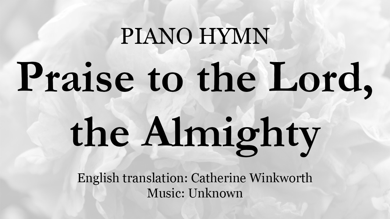 Praise to the Lord, the Almighty | Instrumental Piano Hymn