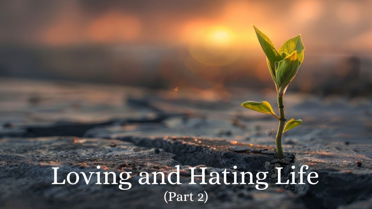 Loving and Hating Life - John 12:24-25 (Part 2)