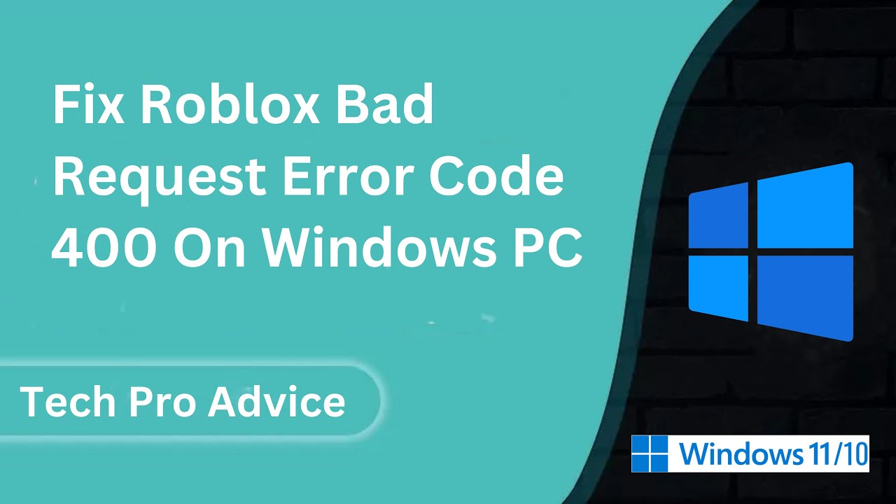 Fix Roblox Bad Request Error Code 400 On Windows PC