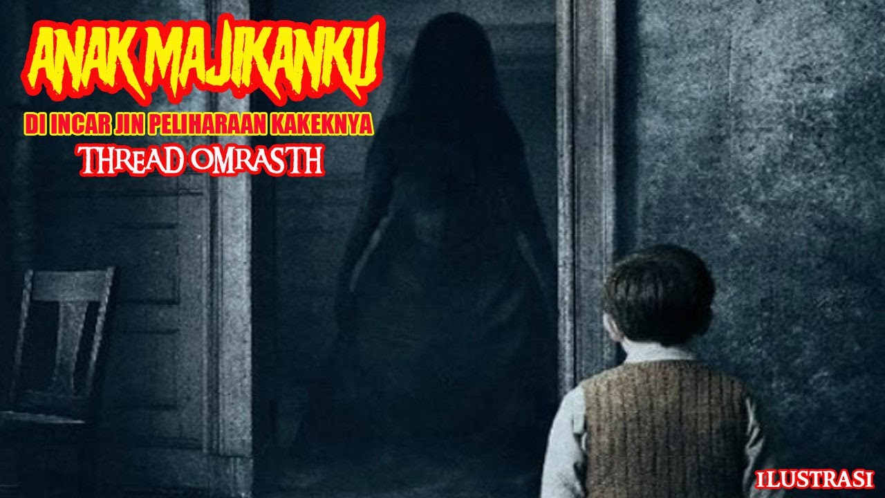 CERITA MISTIS KALIMANTAN - ANAK MAJIKANKU DI INCAR JIN - THREAD HORROR OMRASTH