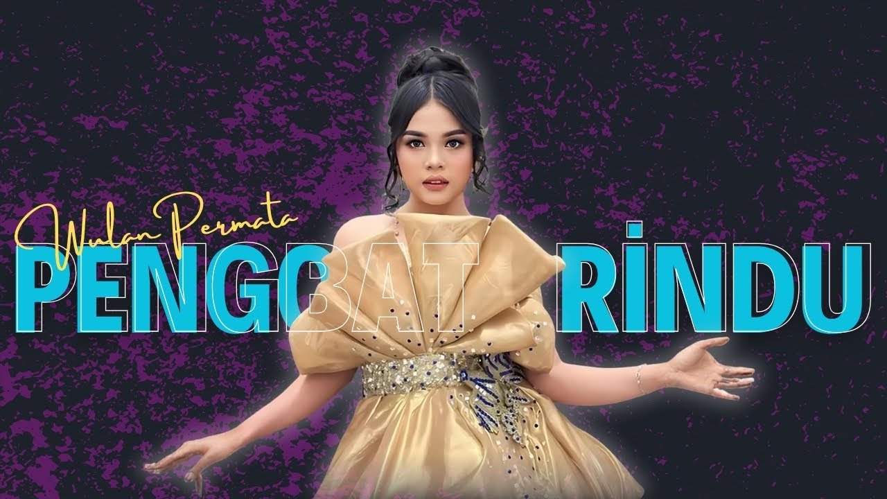 PENGOBAT RINDU - WULAN PERMATA |  Mardatila Group