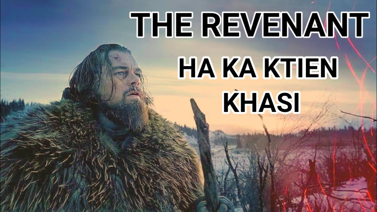(True Story) The Revenant || Ha Ka Ktien Khasi || Explained In Khasi ||