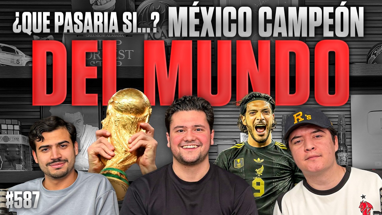 PODCAST DE PADILLA #587 — ¿QUÉ PASARÍA SI MÉXICO ES CAMPEÓN DEL MUNDO? 