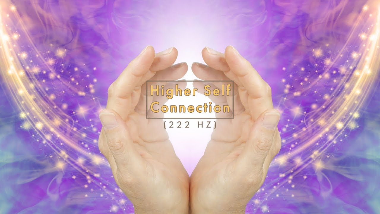 Higher Self Connection (222 Hz)