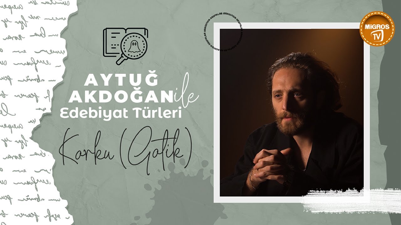 Aytuğ Akdoğan ile Edebiyat Türleri: Korku (Gotik) Edebiyat