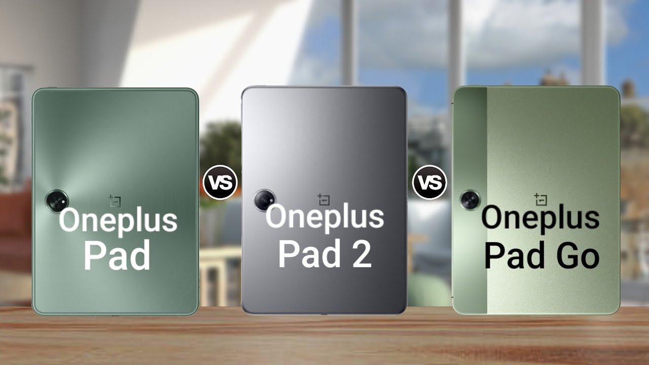 Oneplus Pad Vs Oneplus Pad 2 Vs Onepus Pad Go
