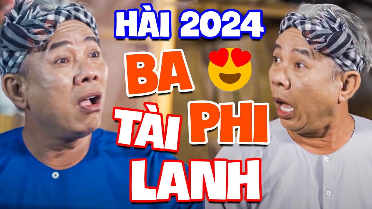 Hài 2024 | BA PHI TÀI LANH | Hài Bác Ba Phi Mới Nhất | Hài Việt Nam Hay Nhất 2024