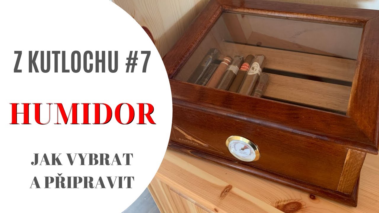HUMIDOR - Jak vybrat a připravit | Z KUTLOCHU #7