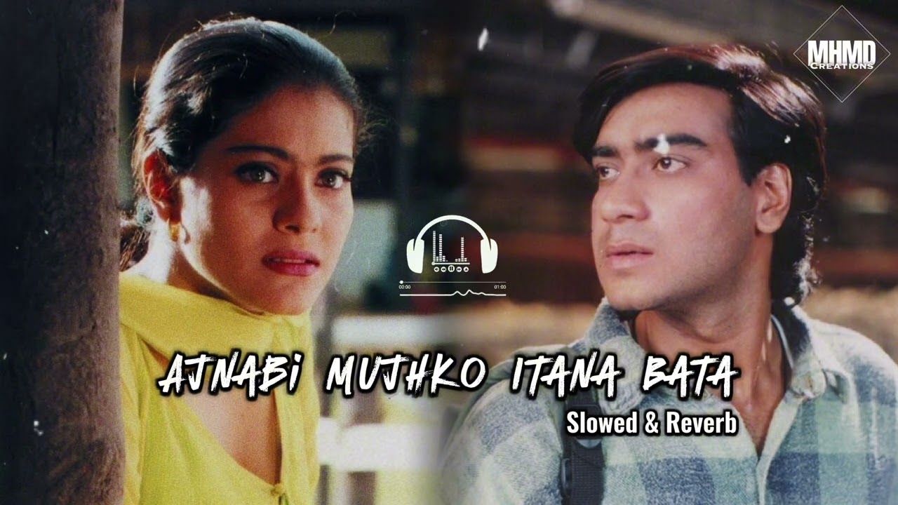 Ajanabi Mujhko Itana Bata | slowed & Reverb | Lofi Hindi Song |