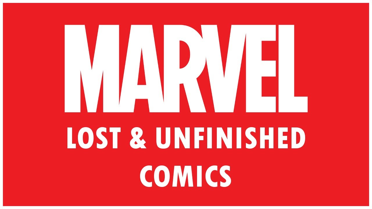 7 Lost/Unfinished MARVEL COMICS (LOST MEDIA MONDAY)