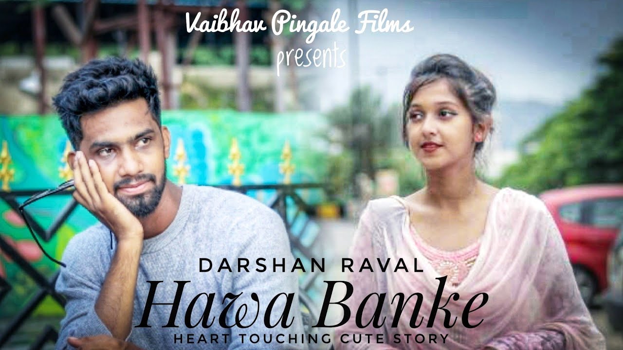 Hawa Banke | Darshan Raval | Ft. Vaibhav & Priyanka | Heart Touching Cute Story |
