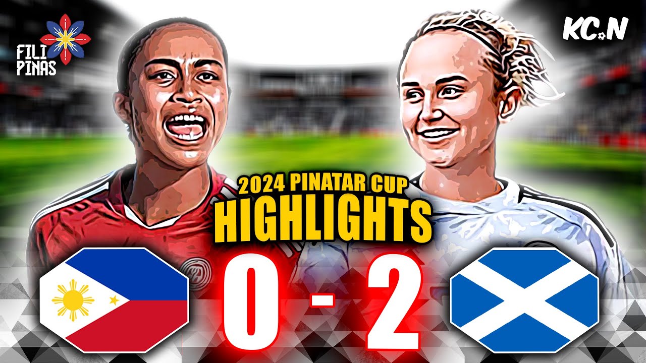 Philippines vs Scotland Highlights | 2024 Pinatar Cup