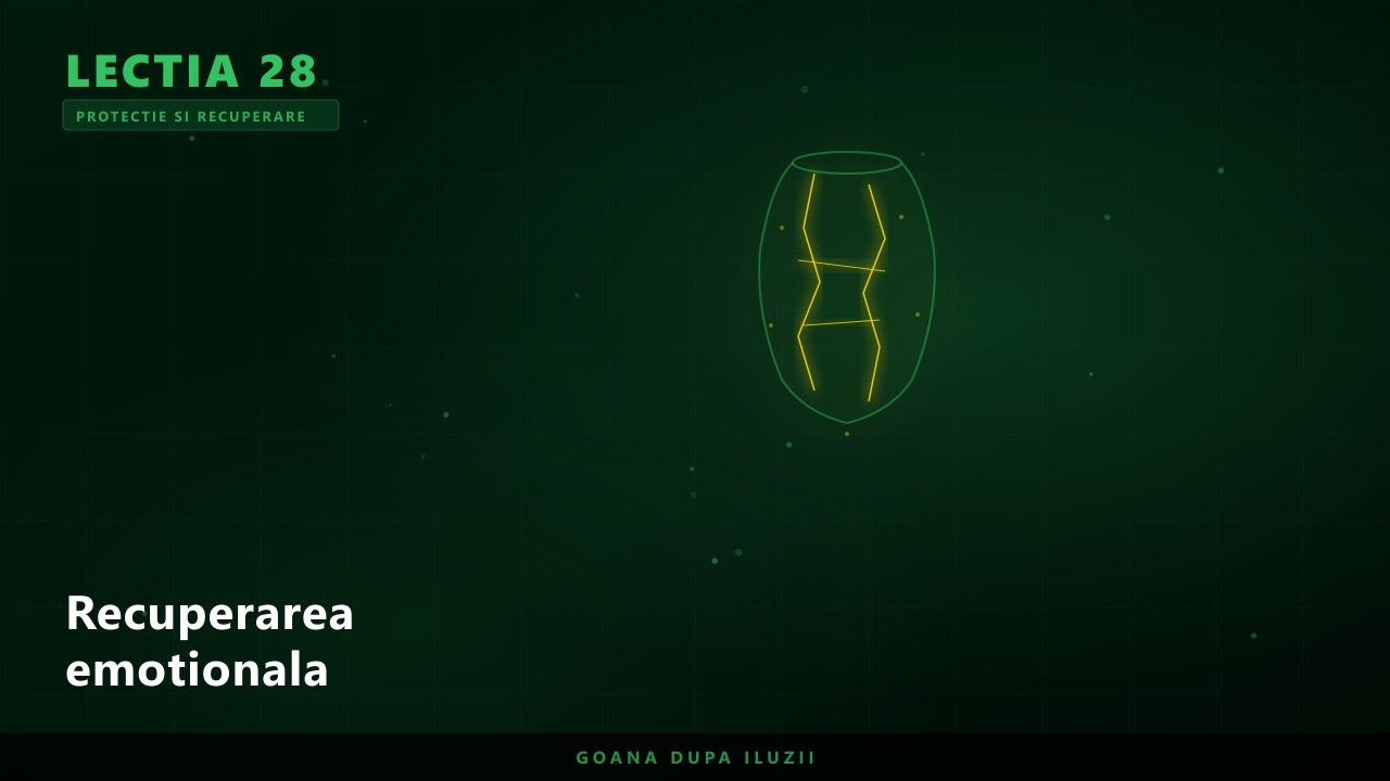 Lecția 28: Recuperarea emoțională după manipulare | Goana după Iluzii