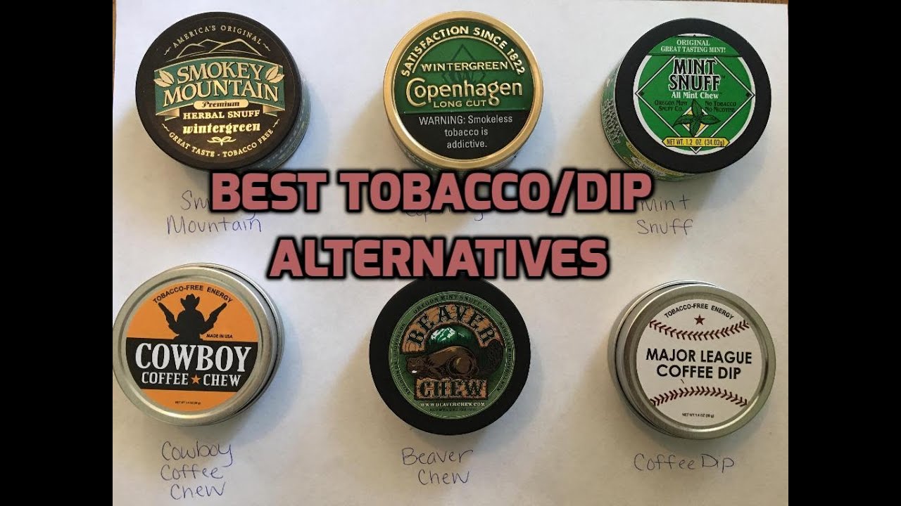 Best tobacco/Dip alternatives & how to quit!
