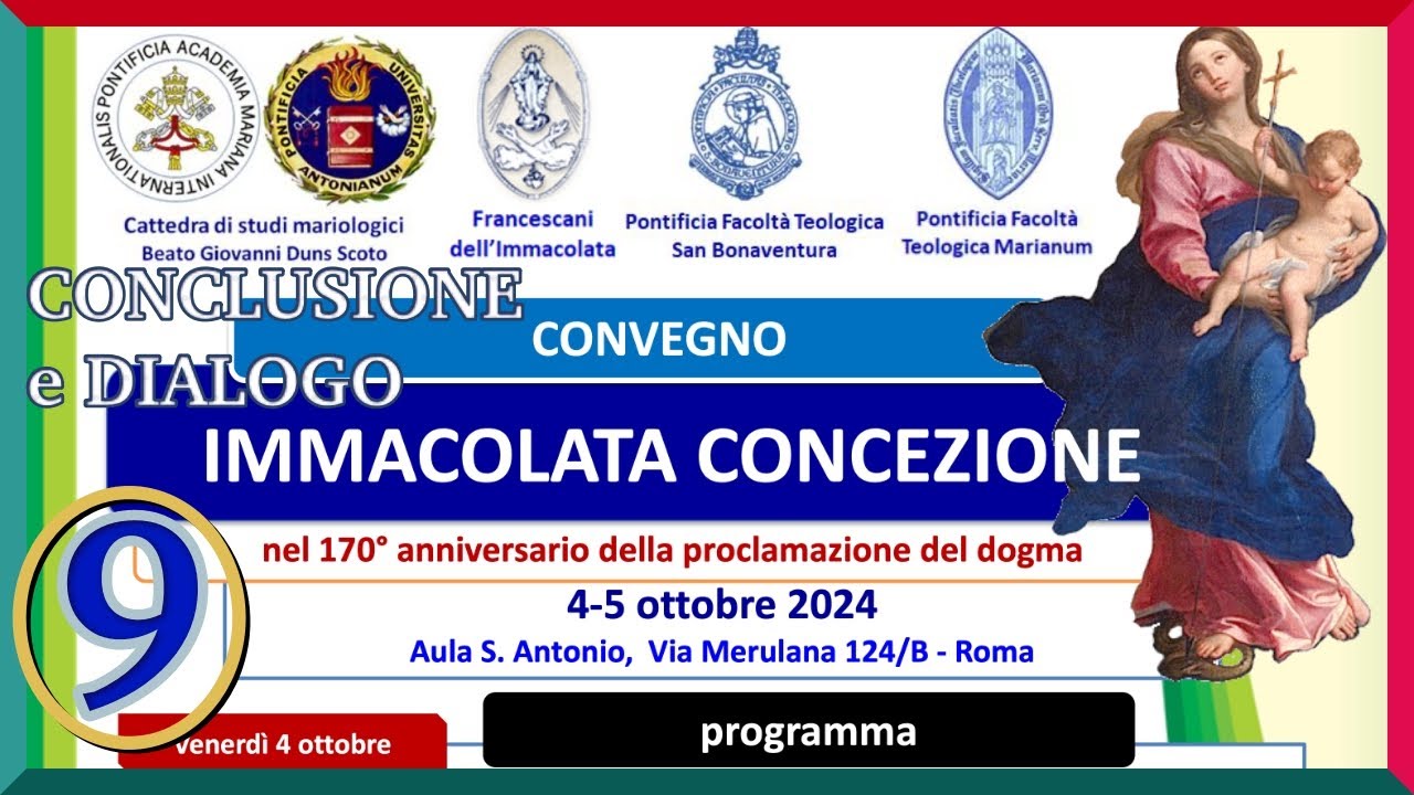 Roma, 05/10/2024 Convegno: Immacolata Concezione, 170&deg; Ann. Proclamazione del Dogma, 9 e ultima p.