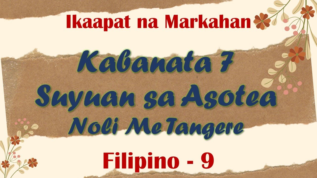 KABANATA 7| SUYUAN SA ASOTEA| NOLI ME TANGERE| FILIPINO 9 IKAAPAT NA MARKAHAN| ARALIN SA FILIPINO