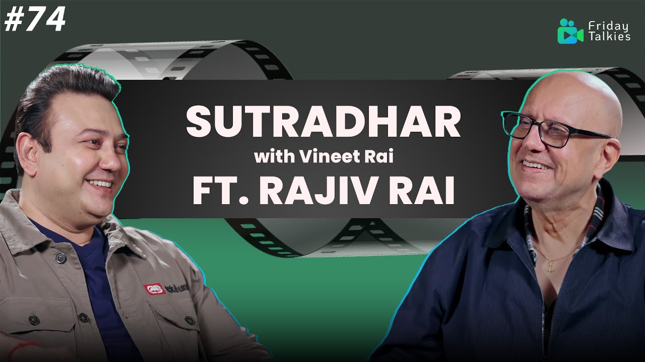 Rajiv Rai | Writer Director Editor, Mohra, Gupt, Tridev | SUTRADHAR with Vineet Rai | Ep 74