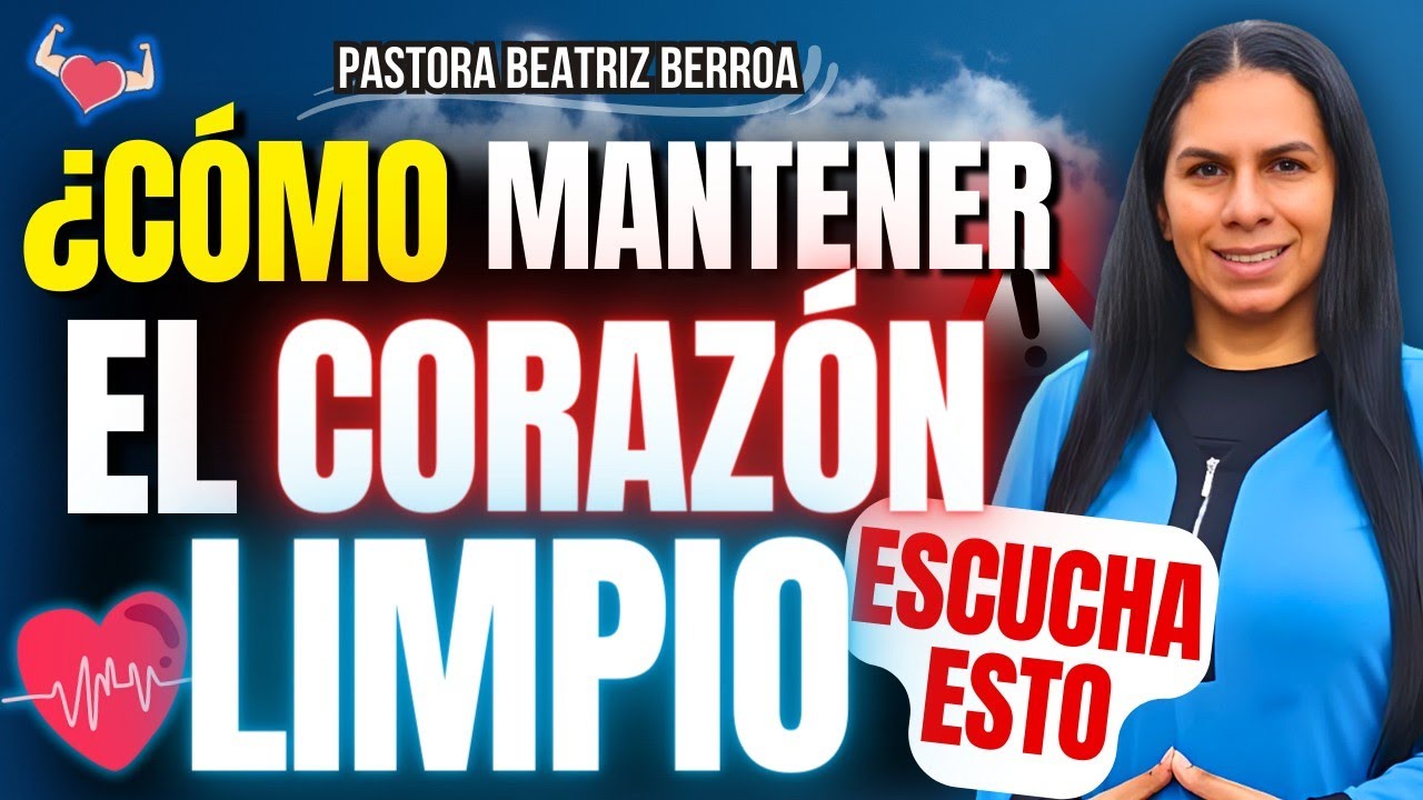 CÓMO MANTENER EL CORAZÓN LIMPIO?❤️‍🩹 Pastora Beatriz Berroa