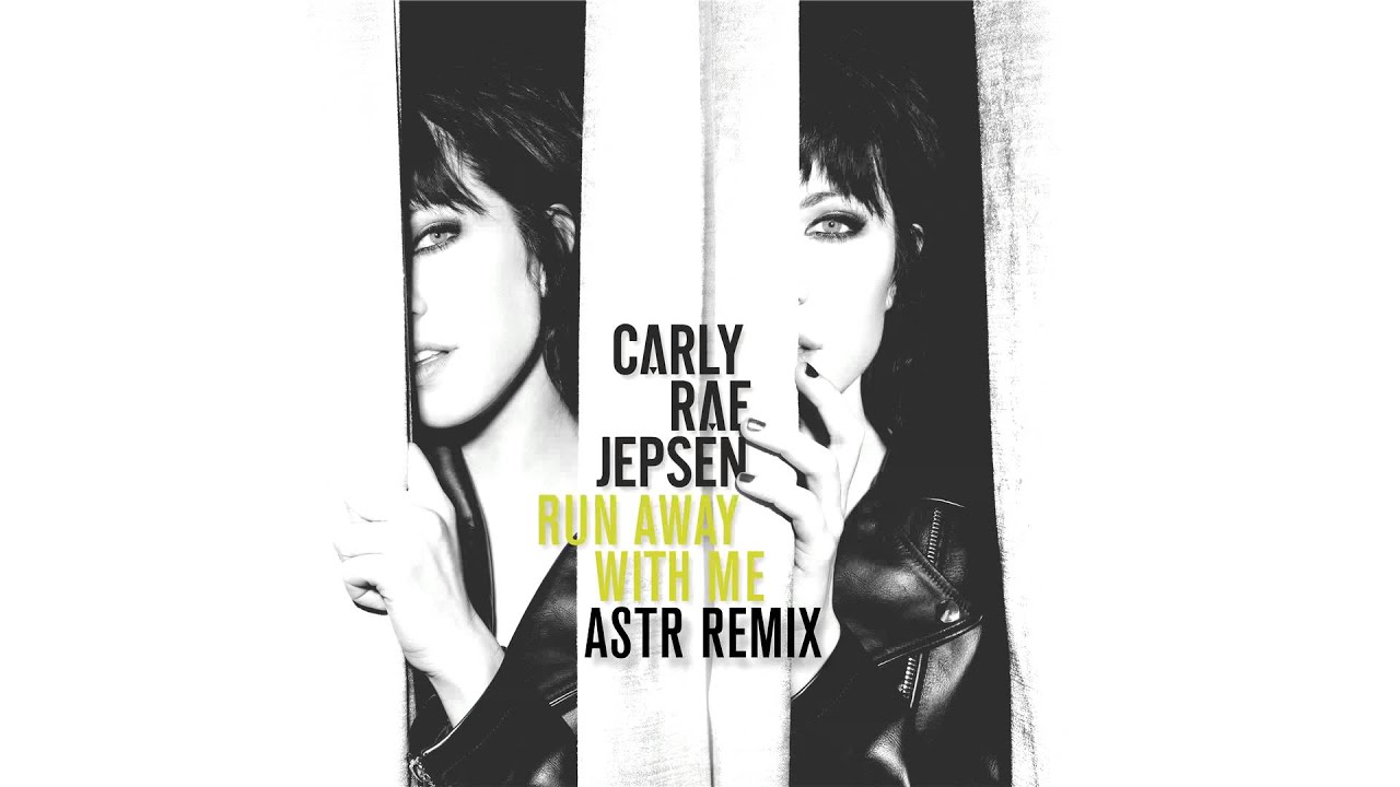 Carly Rae Jepsen - Run Away With Me (ASTR Remix)