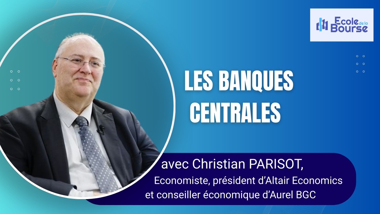 Les banques centrales - L'Ecole de la Bourse avec Christian PARISOT