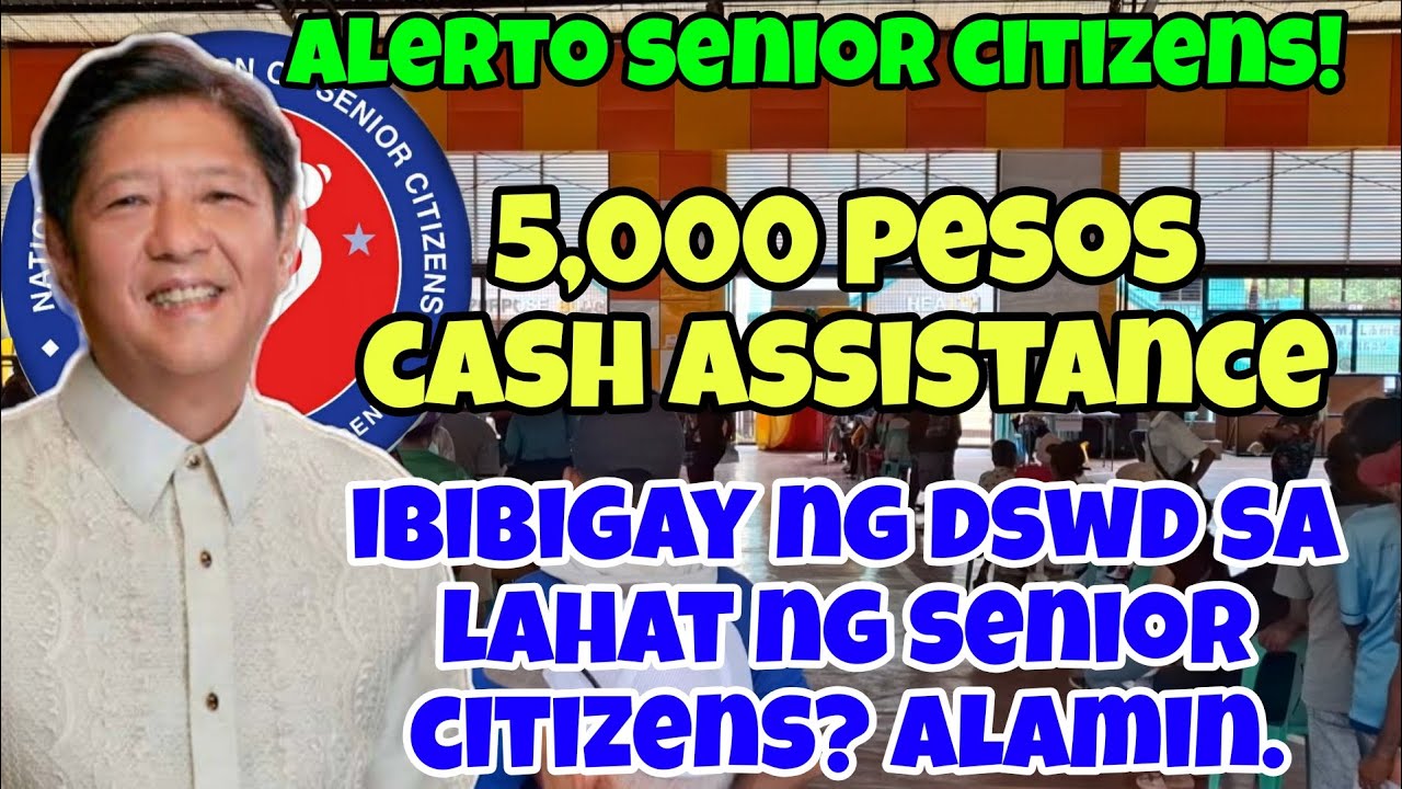 ✅️ALERT SENIOR CITIZENS! 5,000 PESOS CASH ASSISTANCE, IBIBIGAY NG DSWD SA LAHAT NG SENIORS? ALAMIN!