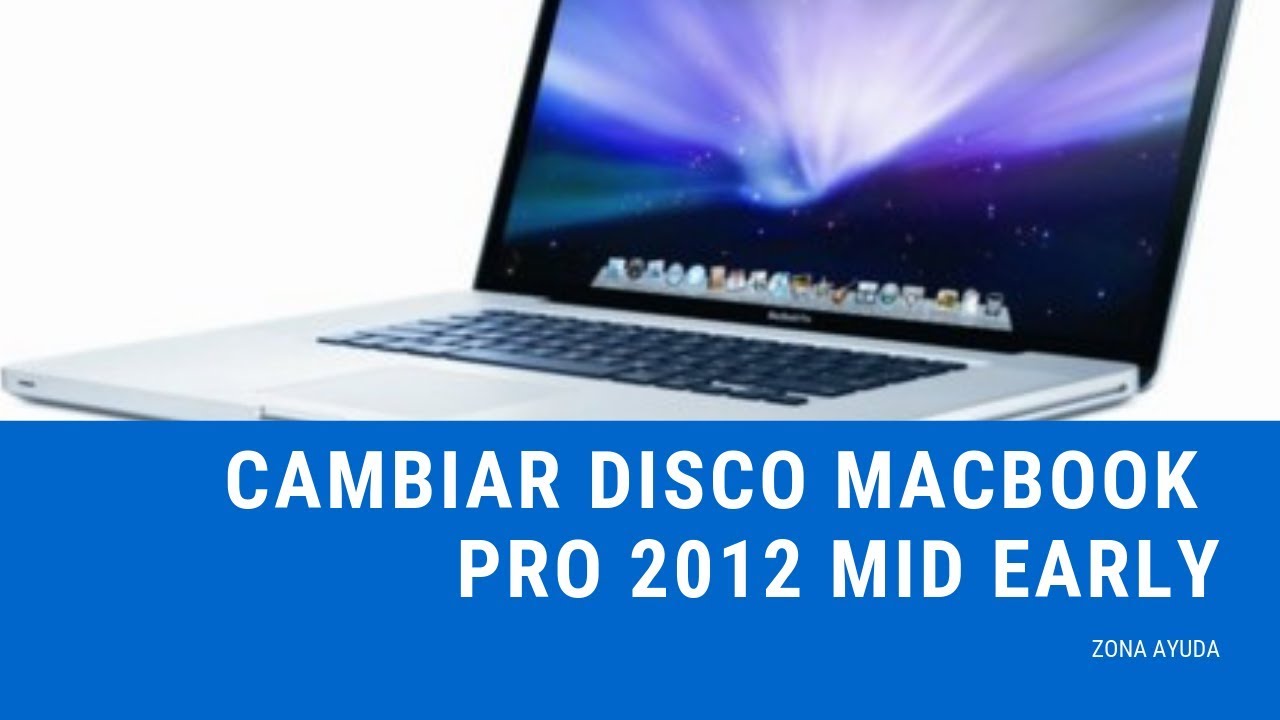 Cambiar disco duro a Macbook Pro 2011 o 2012