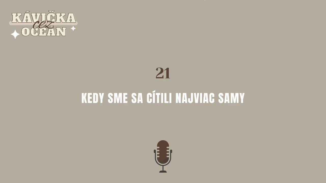 21 - Kedy sme sa cítili najviac samy 🎙👭🇪🇸🇨🇦