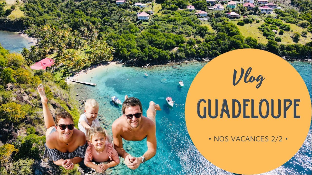 [VOYAGE] - NOS VACANCES EN GUADELOUPE !!! (2/2)