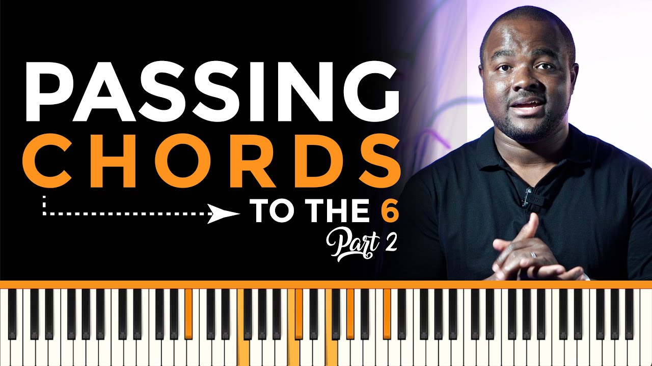 Passing Chords - Part 11 - To the 6 Chord