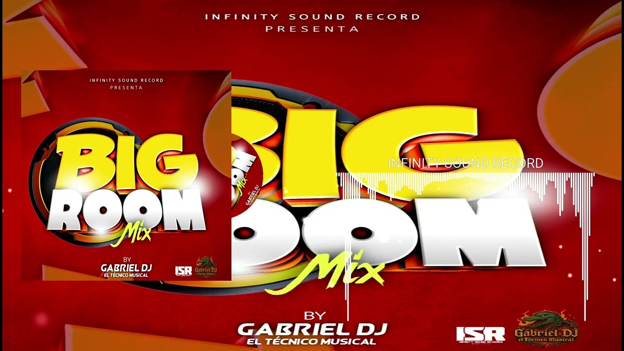BIG ROOM MIX By GABRIEL DJ EL TECNICO MUSICAL X INFINITY SOUND RECORD LOS ESPECIALISTAS MUSICALES 