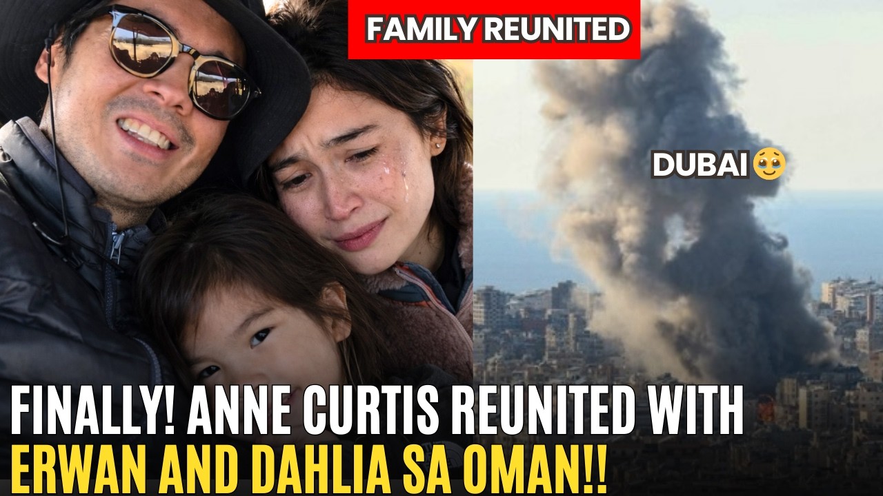 Anne Curtis TUMULO ang LUHA! REUNITED with DAHLIA at ERWAN sa Gitna ng PANGANIB sa Middle East