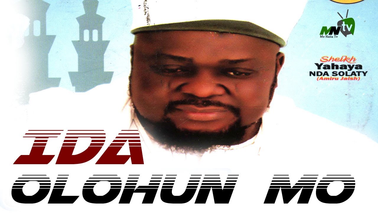 IDA OLOHUN MO - Late Sheikh Yahya Solaty (Amirul Jaish)