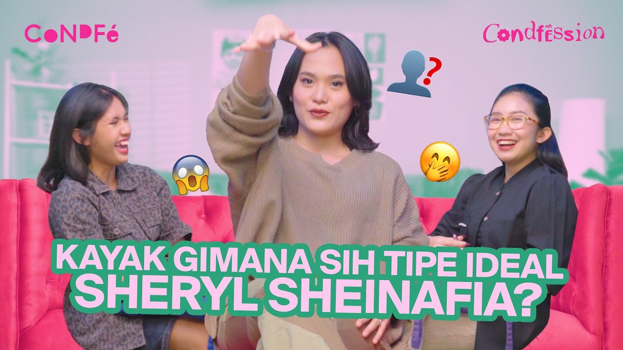 TIPE COWOK IDEAL SHERYL SHEINAFIA GIMANA SIH?!! | CONDFESSION S1 - E7