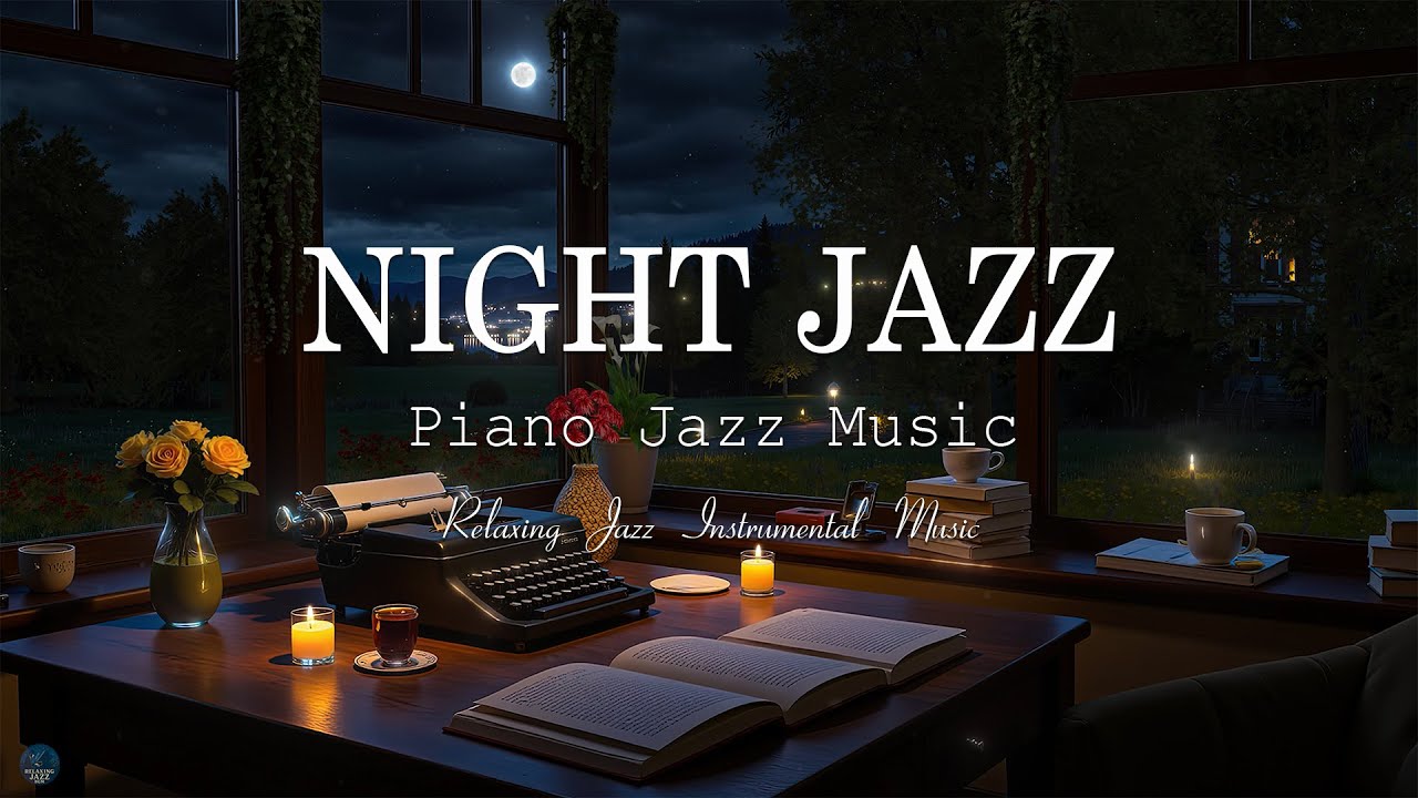 Tranquil Night Jazz - Exquisite Smooth Jazz Piano Instrumental Music for Sleep, Relax - Good Night