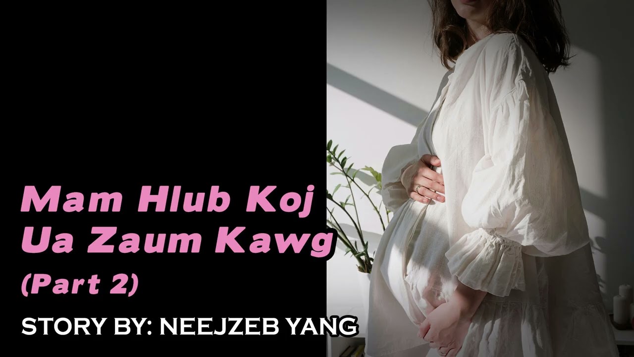 Neejzeb Yaj - Dab Neeg Hmoob - Mam Hlub Koj Ua Zaum Kawg (Part 2) [01.05.2025]