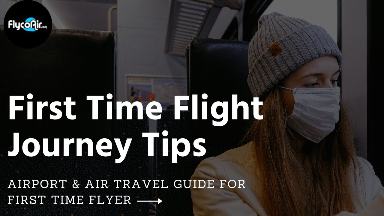 First Time Flight Journey Tips - Airport & Air Travel Guide for First Time Flyer