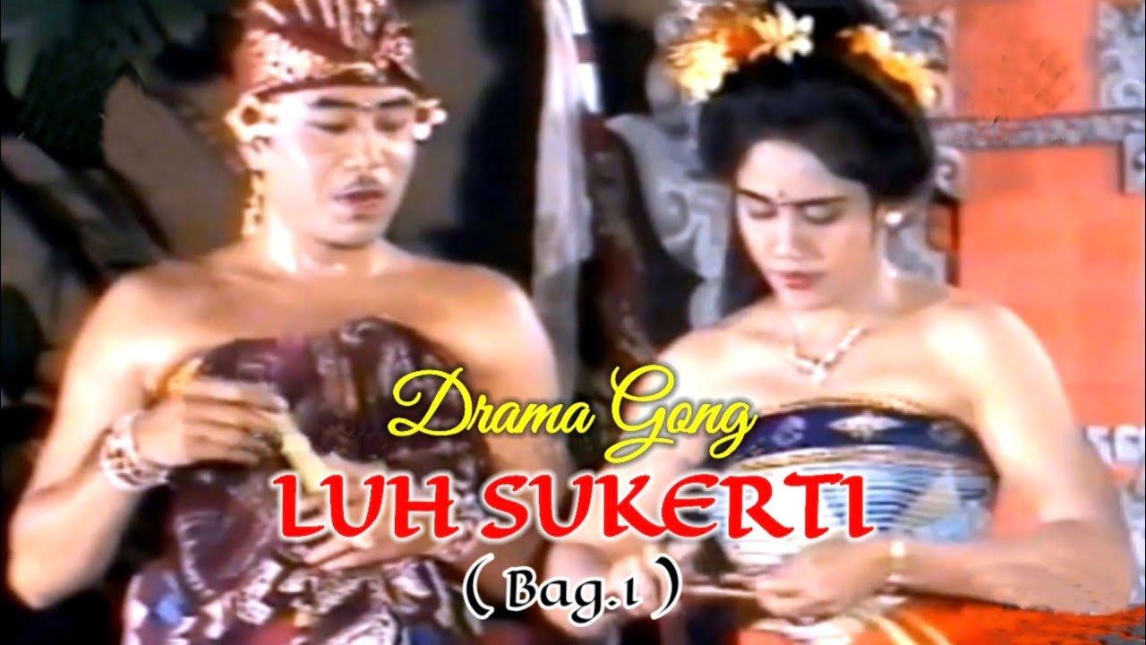 DRAMA GONG LEGENDARIS " LUH SUKERTI " Bag.1  bersama DRAMA GONG BINTANG BALI TIMUR