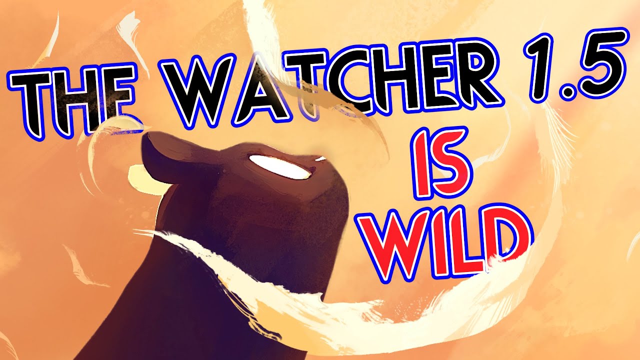 The Watcher 1.5 is ABSOLUTELY INCREDIBLE