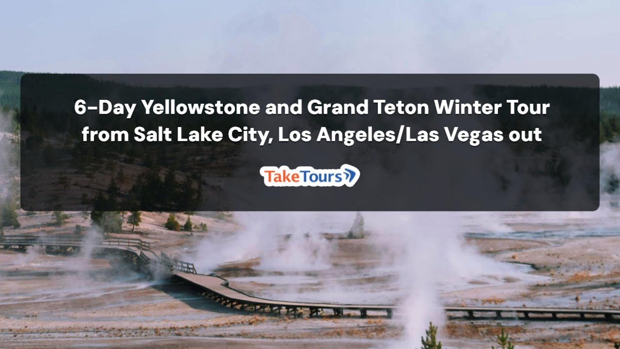 TakeTours -  6-Day Yellowstone and Grand Teton Winter Tour from Salt Lake City | Small group