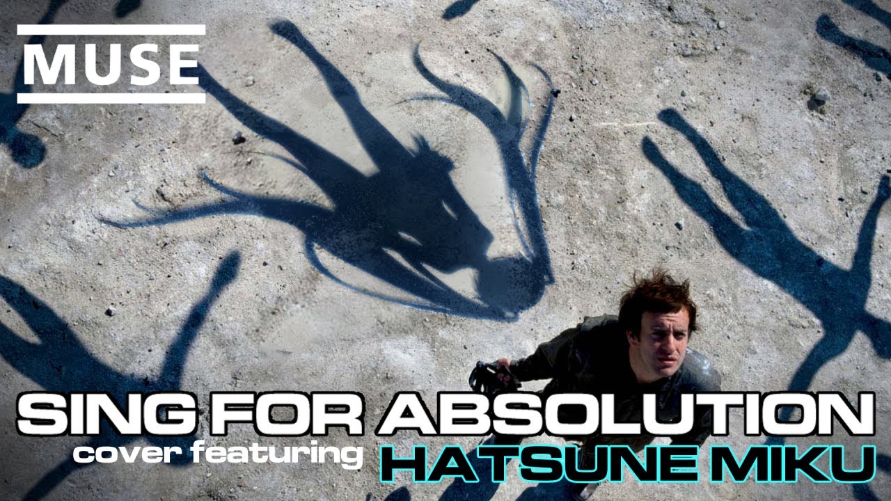 Sing for Absolution (MUSE cover Feat. Hatsune Miku)
