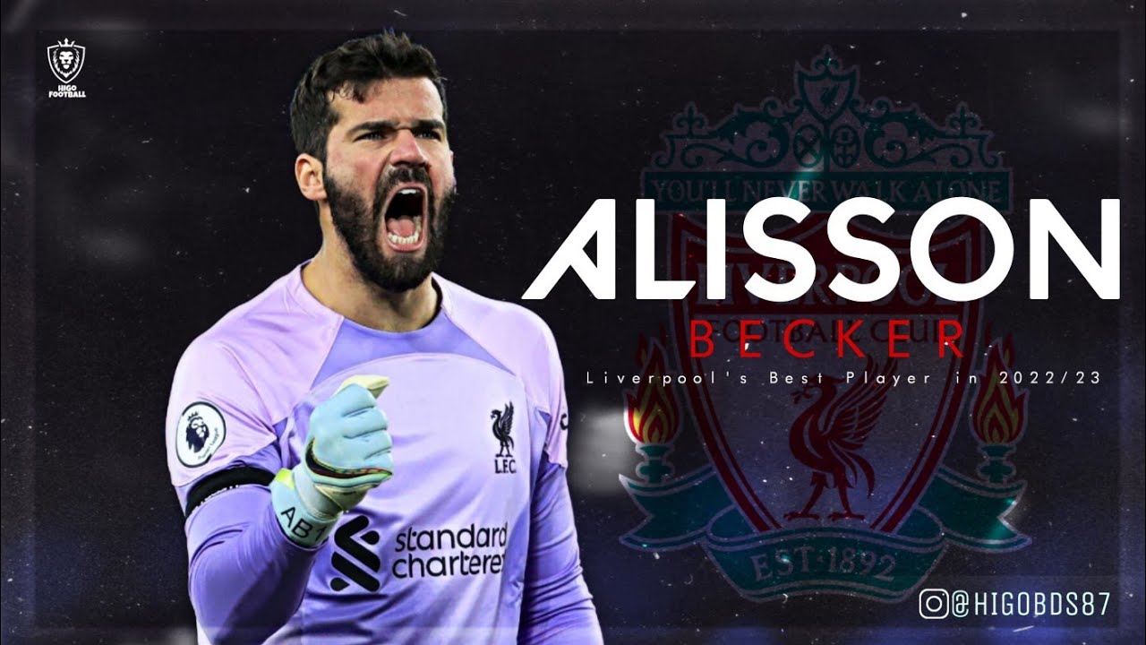 Alisson Becker ● Liverpool ● Incredible Goalkeeper Saves In 2022/23 HD
