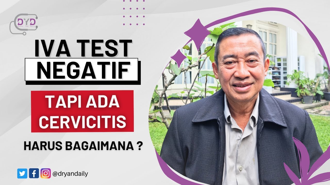 IVA Test Negatif Tapi Ada Cervicitis, Harus Bagaimana ??