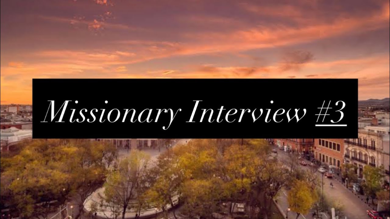 Missionary Interview #3