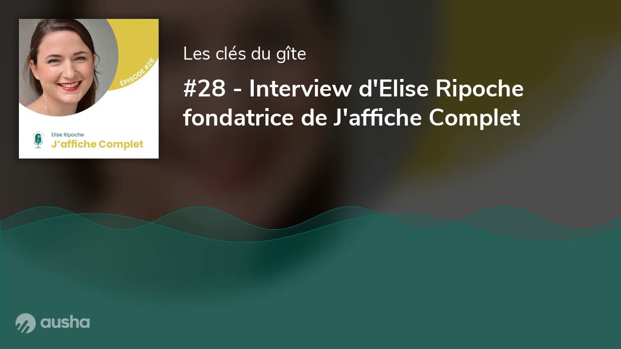 #28 - Interview d'Elise Ripoche fondatrice de J'affiche Complet