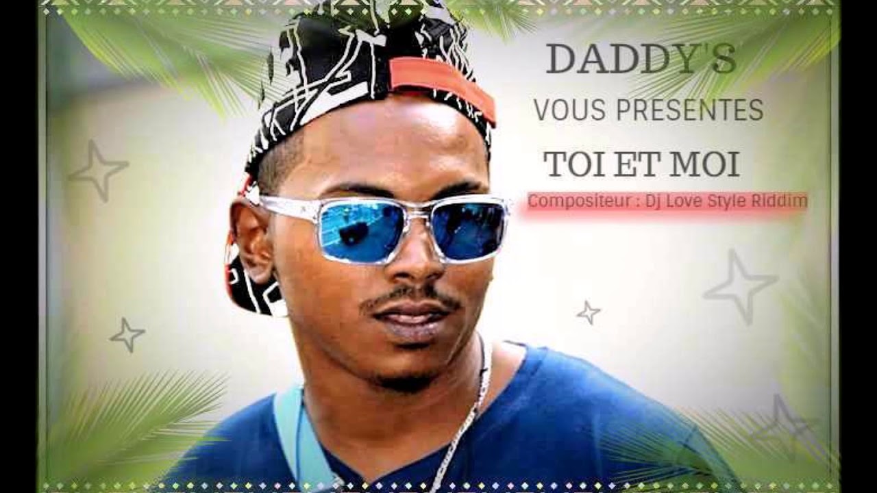Toi et Moi - Daddy's - Dj Love Style Riddim© 2017