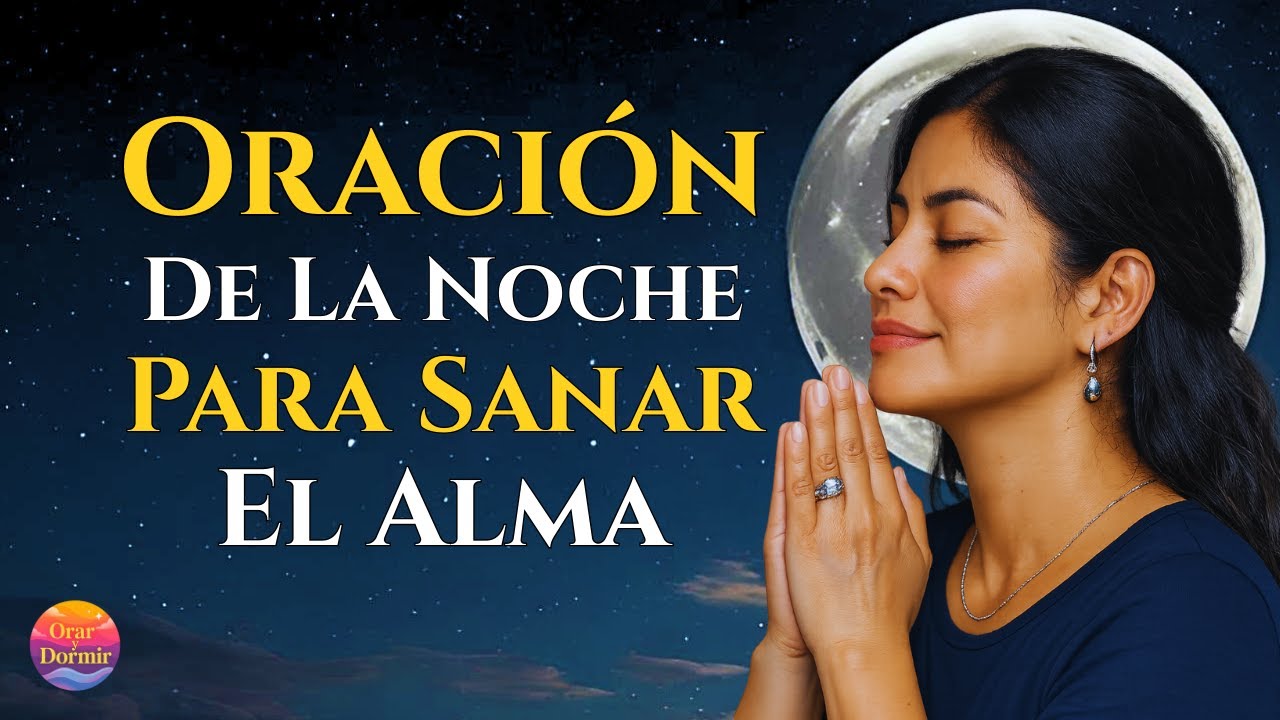 🌙🙏 Oración de la Noche para Sanar el Alma y Dormir en Paz ✨🙏