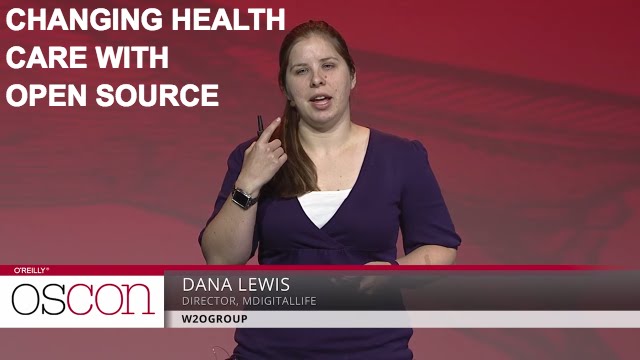 How Open Source Is Changing Health Care - Dana Lewis - OSCON 2016