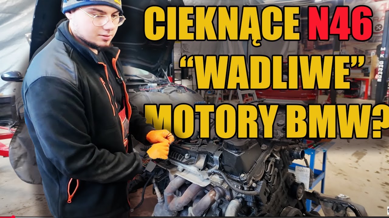 Czy N46 to WADLIWA konstrukcja BMW? Dziwne przypadki warsztatowe.