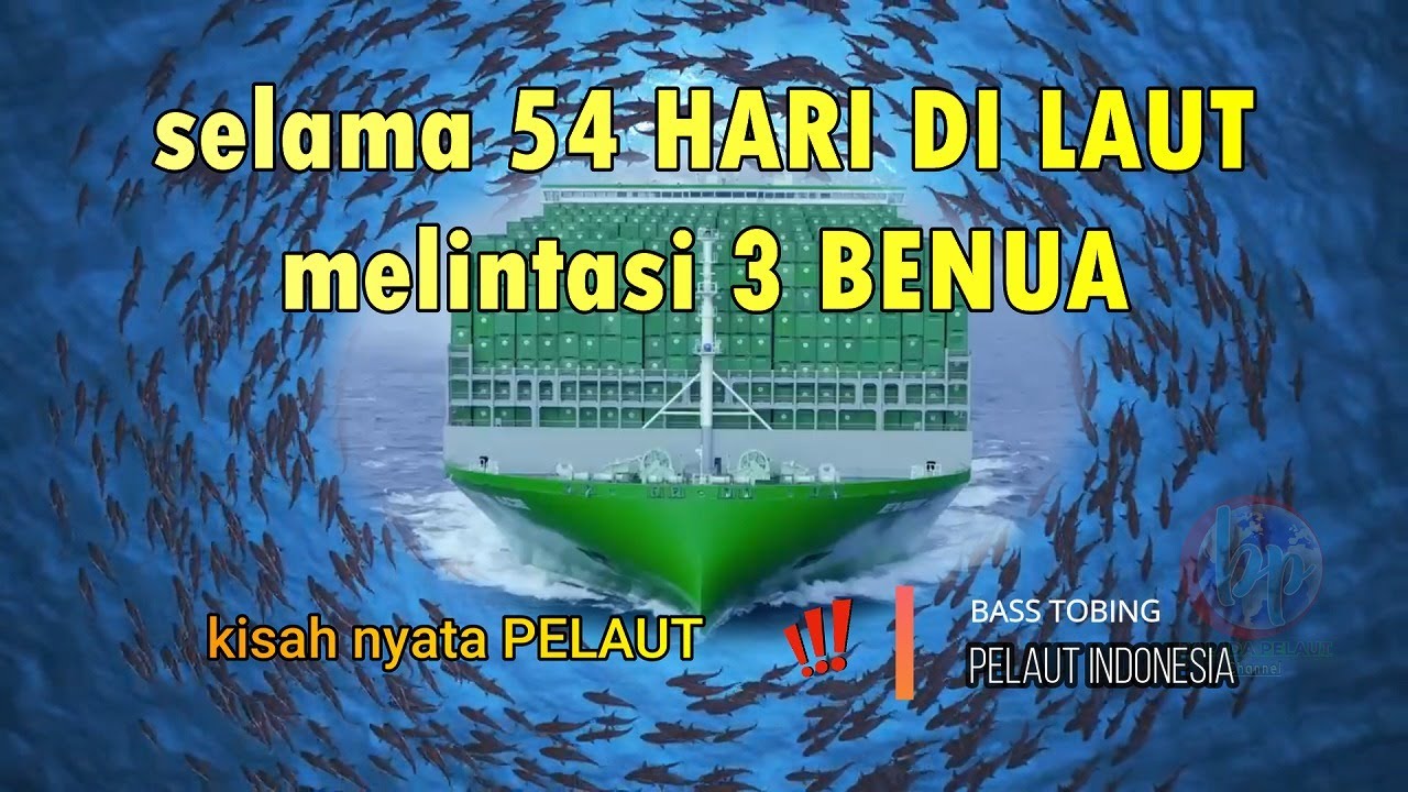 BERLAYAR 54 HARI DI TENGAH LAUT MENGARUNGI 3 SAMUDERA